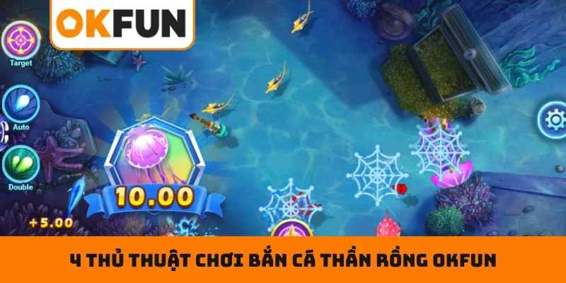 4 thủ thuật chơi bắn cá thần rồng OKFUN xanh chín