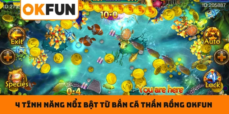 4 tính năng nổi bật từ bắn cá thần rồng OKFUN
