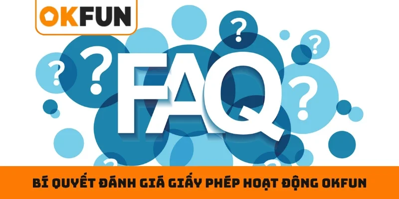 Bí quyết đánh giá giấy phép hoạt động OKFUN