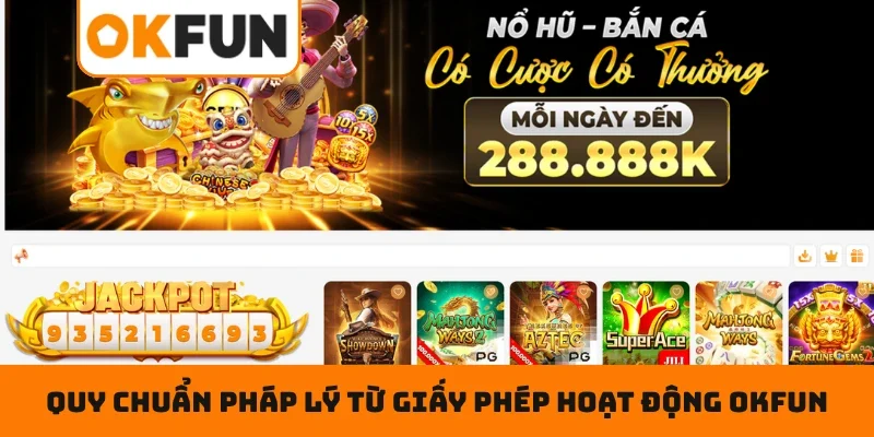 Quy chuẩn pháp lý từ giấy phép hoạt động OKFUN